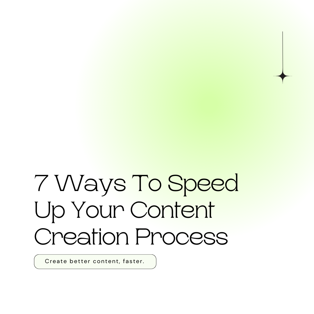 7 ways to speed  up your content creation process