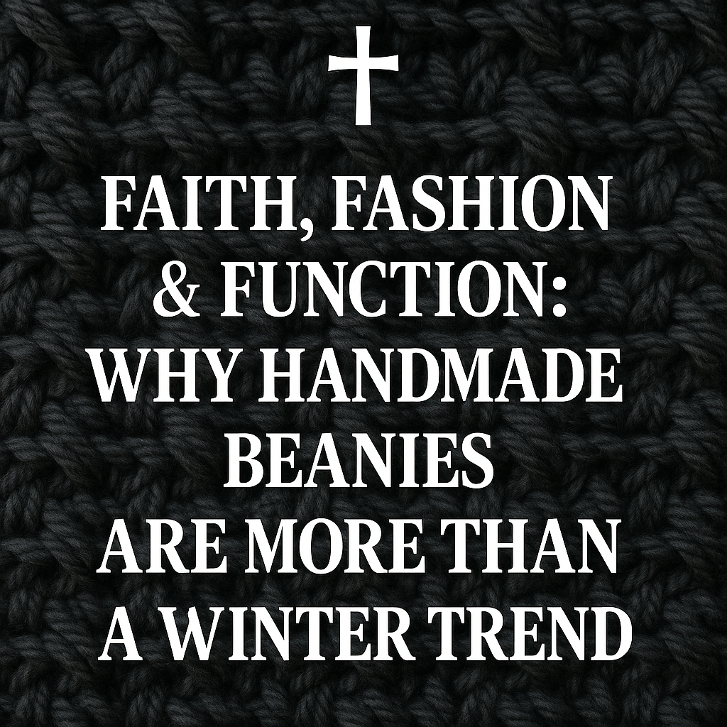 Faith, Fashion & Function: Why Handmade Beanies Are More Than a Winter Trend 🧵