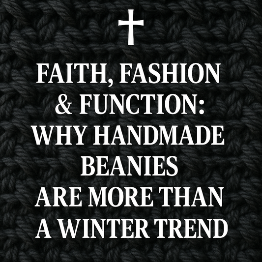 Faith, Fashion & Function: Why Handmade Beanies Are More Than a Winter Trend 🧵