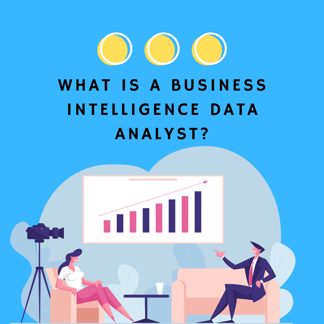 What Is A Business Intelligence Data Analyst graphic