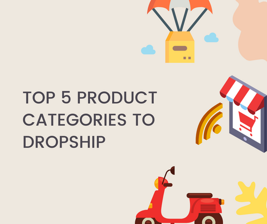 Top 5 Product Categories To Dropship In 2023
