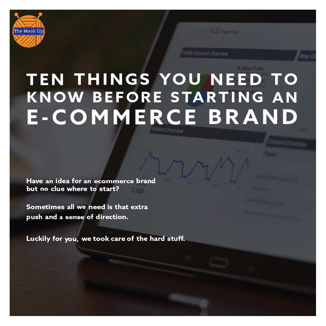 Ten Things You NEED To Know Before Starting An E-Commerce Brand - The Hook Up